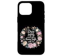 Drive Safely Want You Home Safe with Me Caution Driving - Coque pour iPhone 16 Pro Max