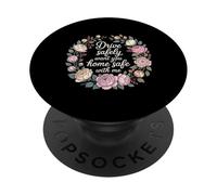 Drive Safely Want You Home Safe with Me Caution Driving - PopSockets PopGrip Adhésif