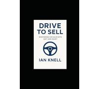 Drive to Sell: Mastering Car Sales with Grit and Heart