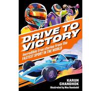 Drive to Victory: Incredible True Stories from the Fastest Sport in the World