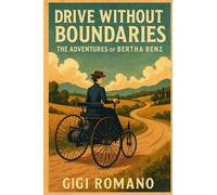 Drive Without Boundaries: The Adventures of Bertha Benz