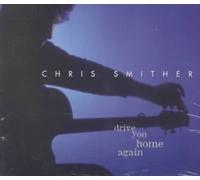 Smither, Chris - Drive You Home Again