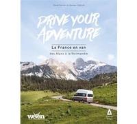 Drive your Adventure : la France en van, des Alpes à la Normandie Chloe Ferrari (Auteur), Gürkan Yildirim (Auteur)