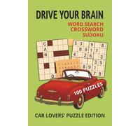 Drive Your Brain Word Search Crossword Sudoku Puzzle Book: Brain-Boosting Car Puzzles: Word Search, Crossword and Sudoku Mix Challenge | 6x9 inches, ... Automotive,Mechanics, Parts, Models and More