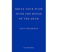 Drive your Plow over the Bones of the Dead