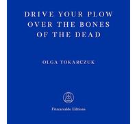 Drive Your Plow Over the Bones of the Dead
