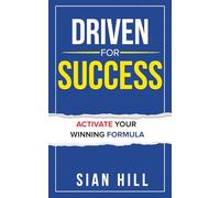 Driven For Success: Activate Your Winning Formula