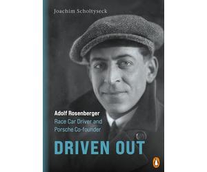 Driven Out - Adolf Rosenberger - Race Car Driver and Porsche Co-founder
