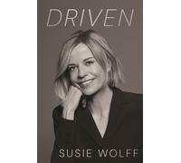 Driven The Inspirational Memoir from Formula One Trailblazer and Managing Director of F1 Academy Susie Wolff - As Seen on Netflix - Susie Wolff - Hodder & Stoughton - ebook (ePub) - Livre