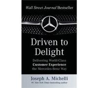 Driven to Delight Delivering WorldClass Customer Experience the MercedesBenz Way by Michelli Joseph PhD Hardcover Book Joseph Michelli, (Auteur)