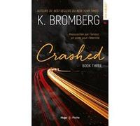 Driven Tome 03 - Crashed - Nouvelle Edition K. Bromberg (Auteur)