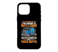 Driver A Truck But It's Hard to Find A Truck Driver Coque pour iPhone 16 Pro Max