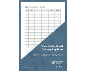 Driver Collection & Delivery Log Book: Collection and Delivery Record | 110 Pages | 6 × 9 Format: Collection and Delivery Tracking for Drivers