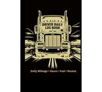 Driver Daily Log Book: Daily Mileage • Hours • Fuel • Routes