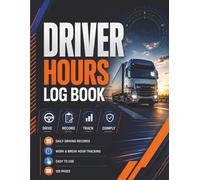 Driver Hours Log Book: A4 - Track and Record Drivers Working & Driving Hours - For Truck, Bus, and Delivery Drivers and Fleet Managers - 120 Pages