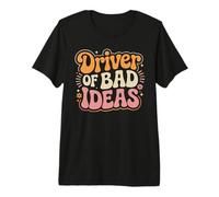 Driver of Bad Ideas Chaos Memes Amusement sans soucis T-Shirt Haut de Gamme