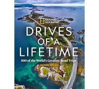 Drives of a Lifetime 2nd Edition: 500 of the World's Greatest Road Trips