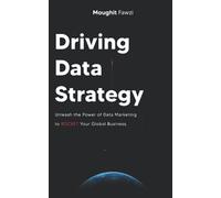 Driving Data Strategy: The Ultimate Data Marketing Strategy to Rocket Your Global Business