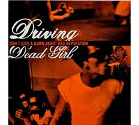 Driving Dead Girl - Don't Give a Damn About. [Import]