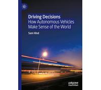 Driving Decisions: How Autonomous Vehicles Make Sense of the World