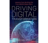 Driving Digital Transformation: Lessons from Building the First Asean Digital Bank