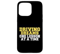 Driving Dreams One Leçon à la Fois Instructeur de Conduite Coque pour iPhone 15 Pro Max