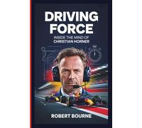 Driving Force: Inside the Mind of Christian Horner