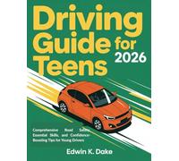 Driving Guide for Teens 2026: Comprehensive Road Safety, Essential Skills, and Confidence-Boosting Tips for Young Drivers