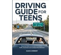 Driving Guide for Teens: Essential Skills for Accident Prevention Traffic Awareness and Confident Road Behavior
