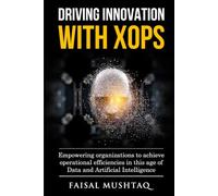 Driving Innovation with XOps: Empowering organizations to achieve operational efficiencies in this age of Data and Artificial Intelligence