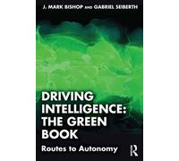 Driving Intelligence: The Green Book Routes to Autonomy - J. Mark Bishop - Routledge - ebook (ePub) - Livre