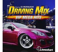 DRIVING MIX ～VIP MEGA HITS ～ Mixed by DJ MURAUCHI