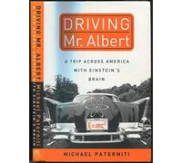 Driving Mr. Albert: A Trip Across America With Einstein's Brain