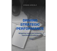 Driving Strategic Performance - Part 1: Mitigating Losses And Achieving Operational Excellence
