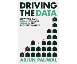 Driving the Data: How You Can Dream, Buy and Thrive in the Property Market