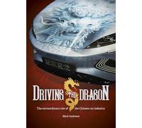 Driving the Dragon: The Extraordinary Rise of the Chinese Car Industry