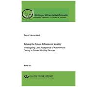 Driving The Future Diffusion Of Mobility. Investigating User Acceptance Of Autonomous Driving In Shared Mobility Services
