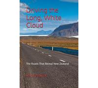 Driving the Long, White Cloud: The Roads That Reveal New Zealand