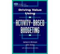 Driving Value Using Activity-Based Budgeting