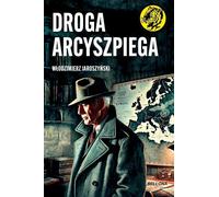 Droga Arcyszpiega - Włodzimierz Jaroszyński (Literatur, Geschichte auf Polnisch)