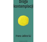 Droga kontemplacji - Franz Jalics (Littérature, Philosophie en polonais)