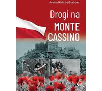 Drogi na Monte Cassino - Joanna Wieliczka-Szarkowa (Buch auf Polnisch)