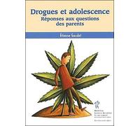 Drogue et adolescence Réponses aux questions des parents - Edithe Gaudet - Hopital Sainte-Justine - broché - Guide