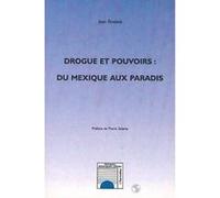 Drogue et pouvoirs : du mexique au paradis Jean Rivelois (Auteur)