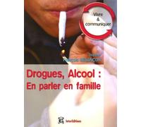 Drogues, Alcool : En parler en famille