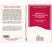 Drogues : consommation interdite La genèse de la loi de 1970 sur les stupéfiants - Jacqueline Bernat De Celis - L'harmattan - broché - Livre