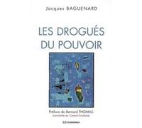 Drogues du pouvoir (les) Jacques Baguenard (Auteur)