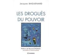 Drogues du pouvoir (les) - Jacques Baguenard - Economica - broché - Essai