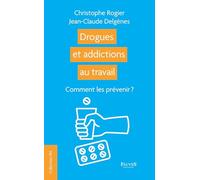 Drogues et addictions au travail: Comment les prévenir ?