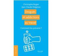 Drogues et addictions au travail: Comment les prévenir ?